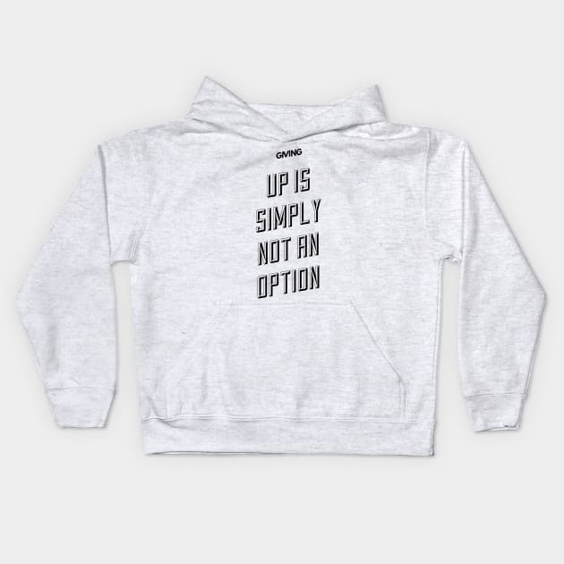 giving up is simply not an option Kids Hoodie by GMAT